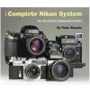 Silver Pixel Press Silver Pixel Press The Complete Nikon System: An Illustrated Equipment Guide - Paperback Book Books